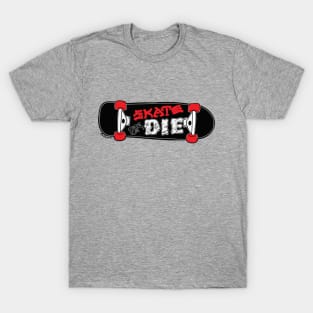 Skate or Die T-Shirt